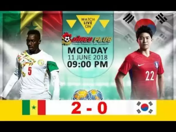 Video: Senegal vs South Korea 2-0 All Goals & Highlights 11/06/2018 HD
